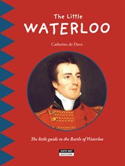 The little waterloo. Discover all the secrets of the Battle of Waterloo with your family! cover image