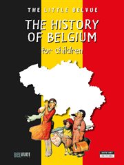A history of belgium for children. A Fun and Cultural Moment for the Whole Family! cover image