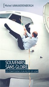 Souvenirs sans gloire. Les confessions d'un pilote de ligne cover image