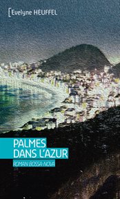 Palmes dans l'azur : roman bossa nova cover image