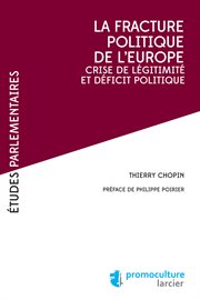 La fracture poliltique de l'Europe : Crise de lÃ©gitimitÃ© et dÃ©ficit politique cover image