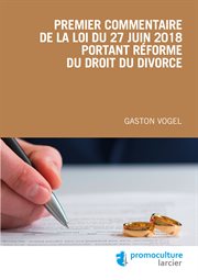 Premier commentaire de la loi du 27 juin 2018 portant réforme du droit du divorce cover image