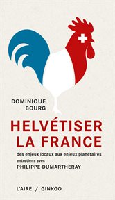 Helvétiser la France : des enjeux locaux aux enjeux planétaires cover image