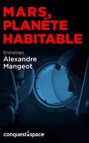 Mars, planète habitable. Entretien avec Alexandre Mangeot cover image