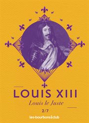 Louis xiii. Louis le Juste cover image