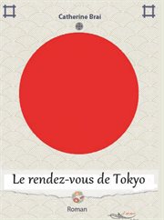 Le rendez-vous de tokyo. Roman cover image