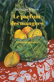 Le parfum des mangues et autres poemes cover image