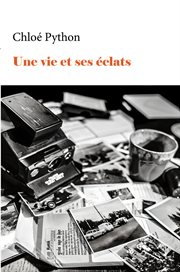 Une vie et ses éclats cover image