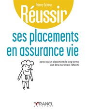 Réussir Ses Placements En Assurance Vie : Parce Qu'un Placement de Long Terme Doit Être Mûrement Réfléchi cover image