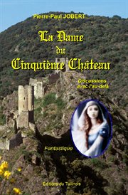 La dame du cinquième château. Discussions avec l'au-delà cover image