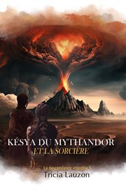 Késya du mythandor et la sorcière : La descendance interdite cover image