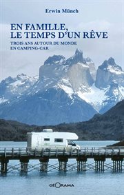 En famille, le temps d'un rêve : Trois ans autour du monde en camping-car cover image