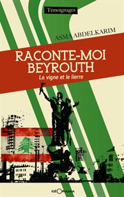 Raconte-moi Beyrouth : La vigne et le lierre cover image