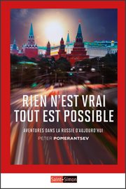 Rien n'est vrai tout est possible : Aventures dans la Russie d'aujourd'hui cover image
