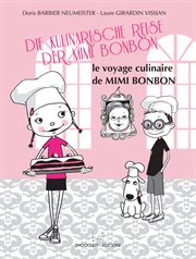 Die kulinarische reise der mimi bonbon - le voyage culinaire de mimi bonbon. BD Bilingue allemand/français cover image