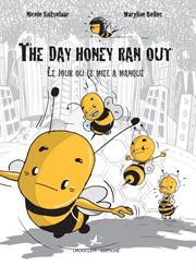 The day honey ran out - le jour o le miel a manqué. BD bilingue anglais-français cover image