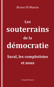 Les souterrains de la démocratie : Soral, les complotistes et nous cover image