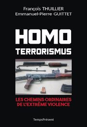Homo terrorismus : les chemins ordinaires de l'extrême violence cover image