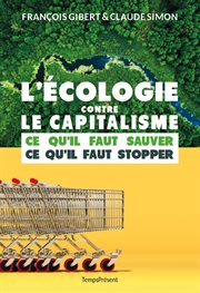 L'écologie contre le capitalisme : ce qu'il faut sauver, ce qu'il faut stopper cover image