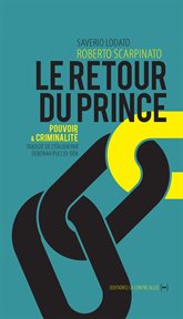 Le Retour du Prince : Pouvoir et criminalité cover image