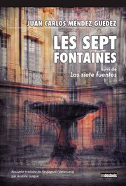 Les sept fontaines. suivi de Las siete fuentes (Edition bilingue) cover image