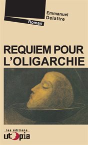 Requiem pour l'oligarchie : roman cover image