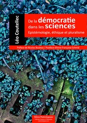 De la démocratie dans les sciences : épistémologie, éthique et pluralisme cover image