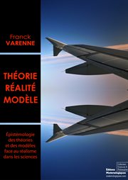 Théorie, réalité, modèle : Epistémologie des théories et des modèles face au réalisme dans les sciences cover image