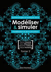 Modéliser et simuler. Tome 2, Épistémologies et pratiques de la modélisation et de la simulation cover image