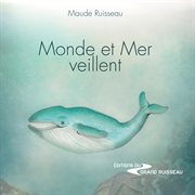 Monde et mer veillent. Un conte pour enfants et adultes cover image