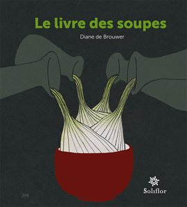 Cover image for Le livre des soupes Cover image for Le livre des soupes
