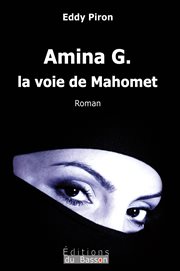 Amina g., la voie de mahomet. Et si le Coran était né d'une femme? cover image