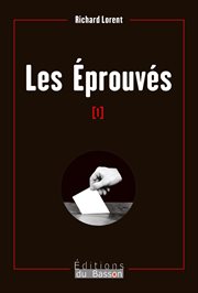 Les éprouvés. Un thriller politique résolument belge cover image
