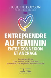 Entreprendre au féminin - entre connexion et ancrage : Entre connexion et ancrage cover image