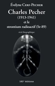 Charles pecher (1913-1941) et le strontium radioactif (sr-89). Récit biographique cover image
