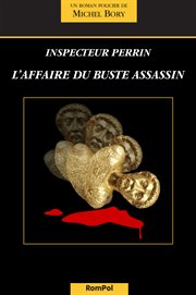 L'affaire du buste assassin : [inspecteur Perrin] cover image