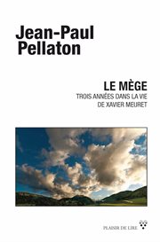 Le mège : trois années dans la vie de Xavier Meuret, mège de Miécourt : roman cover image