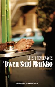 Les six rendez-vous d'Owen Saïd Markko : roman cover image