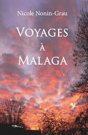 Voyages à malaga. Récit d'un destin cover image