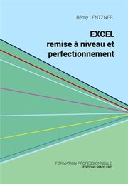 Excel, remise à niveau et perfectionnement : Pour aller plus loin dans votre utilisation d'Excel cover image