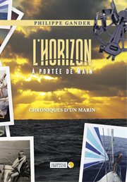 L'horizon À Portée De Main : Chroniques D'un Marin cover image