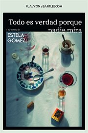 Todo Es Verdad Porque Nadie Mira cover image