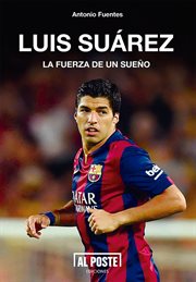 Luis Suárez : la fuerza de un sueño cover image