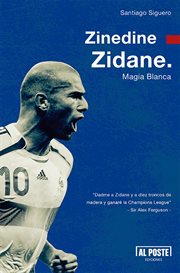 Zinedine Zidane : magia blanca cover image