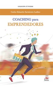 Coaching para emprendedores : Llegue donde quiera y cumpla sus sueños cover image