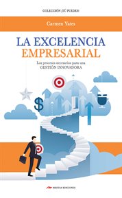La excelencia empresarial. Los procesos necesarios para una Gestión Innovadora cover image
