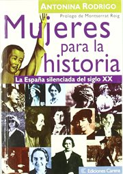 Mujeres para la historia : la España silenciada del siglo XX cover image