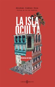 La isla oculta : Historias de Cuba cover image