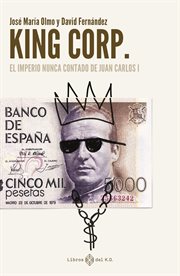 Kingcorp : EL IMPERIO NUNCA CONTADO DE JUAN CARLOS I cover image