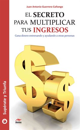 Cover image for El secreto para multiplicar tus ingresos
